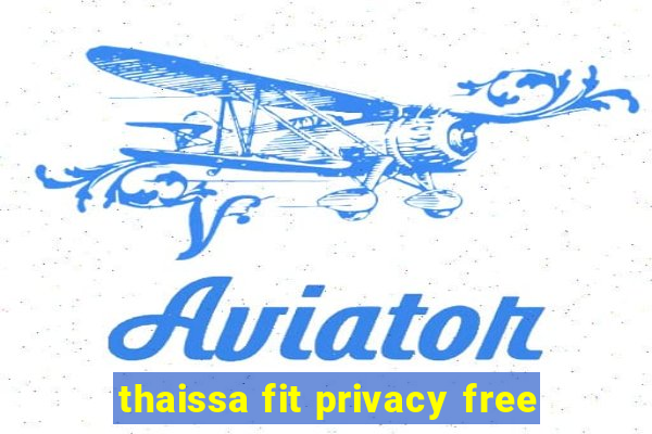 thaissa fit privacy free